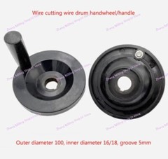 1PC Wire Cut Parts Complete Hand Wheel 100*16/18 for WEDM Wire Cutting Machine