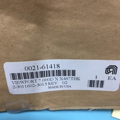 AMAT 0021-61418 VIEWPORT 7.000 X X467THK 2-3011602-3013 REV 02, 120040