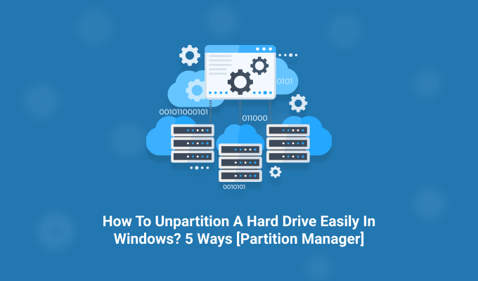 How To Unpartition A Hard Drive Easily In Windows