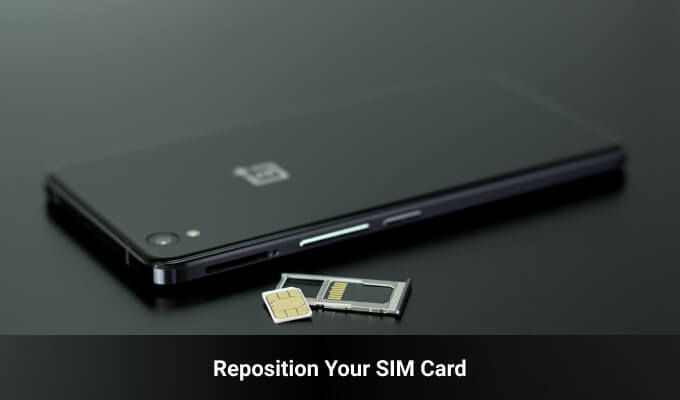 Reposition Your SIM Card 