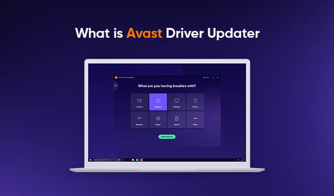 What Is Avast Driver Updater?