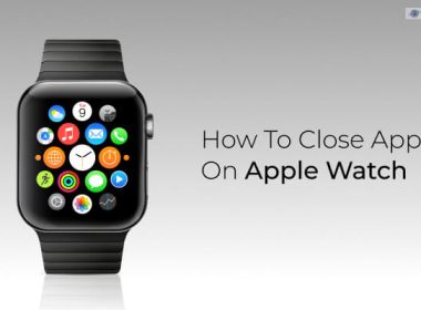 How To Close Apps On Apple Watch