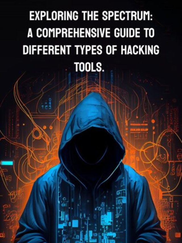 A Comprehensive Guide to Different Types of Hacking Tools
